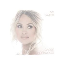 My Savior | Carrie Underwood