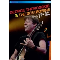 George Thorogood and The Destroyers: Live at Montreux 2013|George Thorogood and The Destroyers