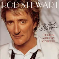 It Had to Be You...the Great American Songbook | Rod Stewart