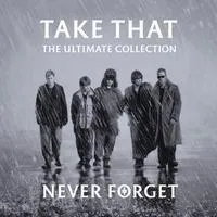 Never Forget: The Ultimate Collection | Take That