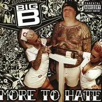 More to Hate | Big B
