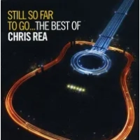 Still So Far to Go: The Best of Chris Rea | Chris Rea