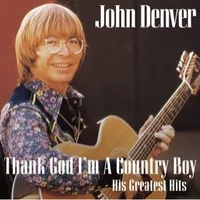Thank God I'm a Country Boy: His Greatest Hits | John Denver