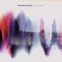 Slave Ambient | The War On Drugs