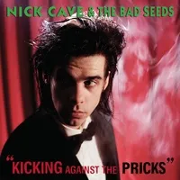 Kicking Against the Pricks | Nick Cave and the Bad Seeds