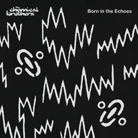 Born in the Echoes | The Chemical Brothers