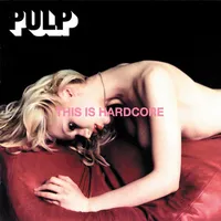 This Is Hardcore | Pulp