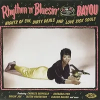 Rhythm 'N' Bluesin' By the Bayou: Nights of Sin, Dirty Deals and Love Sick Souls | Various Artists