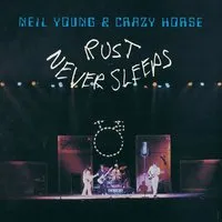 Rust Never Sleeps | Neil Young and Crazy Horse