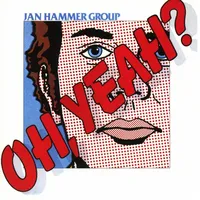 Oh, Yeah? | Jan Hammer Group