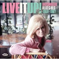 Live It Up! Bayswater Beat Girls 1964-1967 | Various Artists