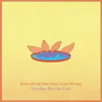 Everything Else Has Gone Wrong | Bombay Bicycle Club