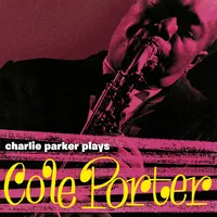 Charlie Parker Plays Cole Porter! | Charlie Parker