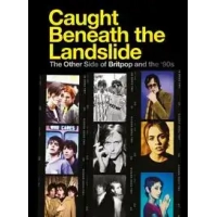 Caught Beneath the Landslide: The Other Side of Britpop and the '90s | Various Artists
