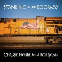 Standing in the Doorway: Chrissie Hynde Sings Bob Dylan | Chrissie Hynde