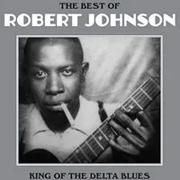 The Best of Robert Johnson: King of the Delta Blues | Robert Johnson