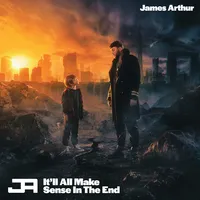 It'll All Make Sense in the End | James Arthur