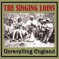 Unravelling England | The Singing Loins