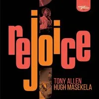 Rejoice | Tony Allen & Hugh Masekela