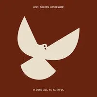 O Come All Ye Faithful | Hiss Golden Messenger