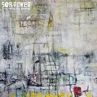 Everything Was Forever | Sea Power