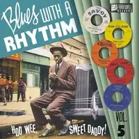 Blues With a Rhythm: Hoo Wee, Sweet Daddy! - Volume 5 | Various Artists