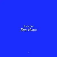 Blue Hours | Bear's Den