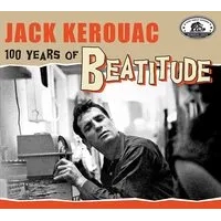 Jack Kerouac: 100 Years of Beatitude | Various Artists