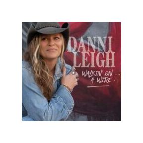 Walkin' On a Wire | Danni Leigh