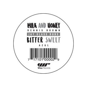 Milk and Honey/Bitter Sweet | Dennis Brown/Azul/Jay Glass Dubs