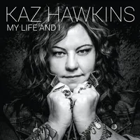 My Life and I | Kaz Hawkins