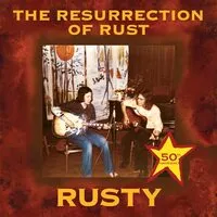 The Resurrection of Rust | Rusty