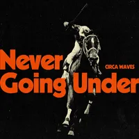 Never Going Under | Circa Waves