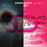 All You Need Is Now | Duran Duran