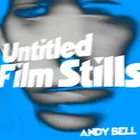 Untitled Film Stills | Andy Bell
