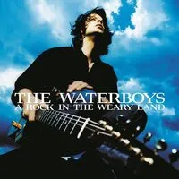 A Rock in the Weary Land | The Waterboys