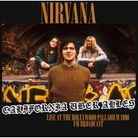 California Uber Alles: Live at the Hollywood Palladium 1990 - FM Broadcast | Nirvana
