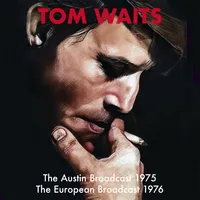 The Austin Broadcast 1975 and the 1976 European Broadcast | Tom Waits