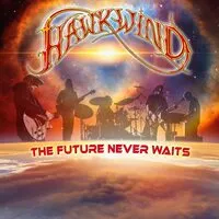 The Future Never Waits | Hawkwind