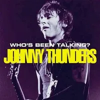 Who's Been Talking? | Johnny Thunders