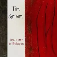 The Little In-between | Tim Grimm