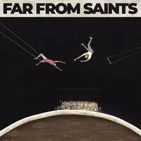 Far from Saints | Far From Saints