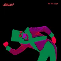 No Reason | The Chemical Brothers