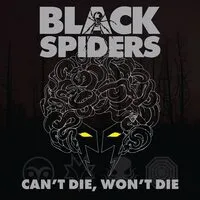 Can't Die, Won't Die | Black Spiders