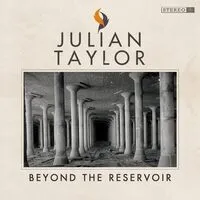 Beyond the Reservoir | Julian Taylor