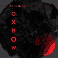 Love's Holiday | Oxbow