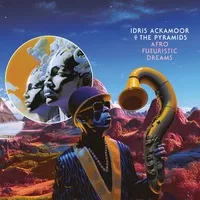 Afro Futuristic Dreams | Idris Ackamoor & The Pyramids