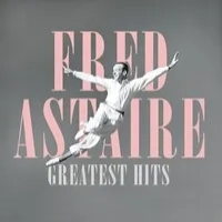 Greatest Hits | Fred Astaire