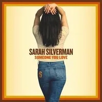 Someone You Love | Sarah SIlverman