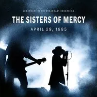 April 29, 1985 | The Sisters of Mercy